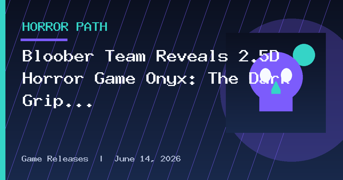 Bloober Team Reveals 2.5D Horror Game Onyx: The Dark Grip for Switch 2