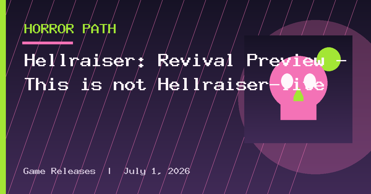 Hellraiser: Revival Preview – This is not Hellraiser-lite