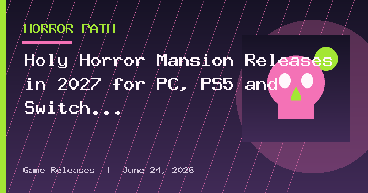 Holy Horror Mansion Releases in 2027 for PC, PS5 and Switch 2