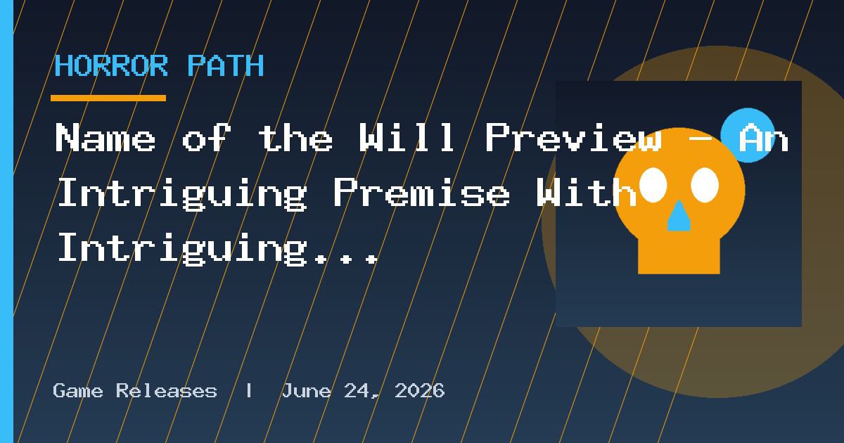 Name of the Will Preview – An Intriguing Premise With Intriguing Gameplay
