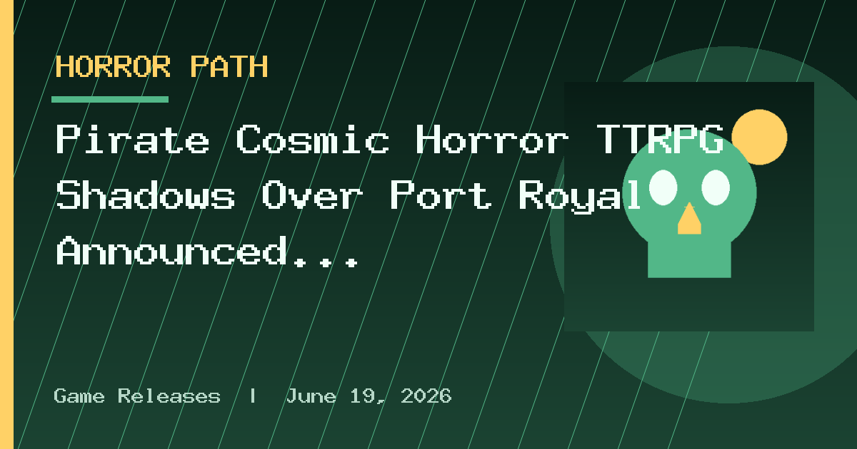 Pirate Cosmic Horror TTRPG Shadows Over Port Royal Announced