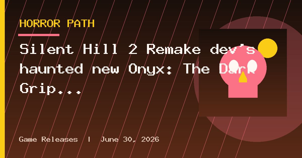 Silent Hill 2 Remake dev's haunted new Onyx: The Dark Grip is the only