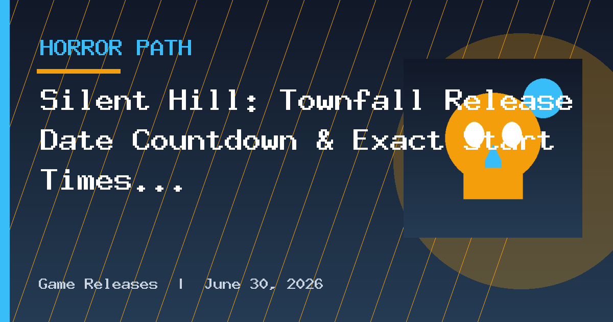 Silent Hill: Townfall Release Date Countdown & Exact Start Times